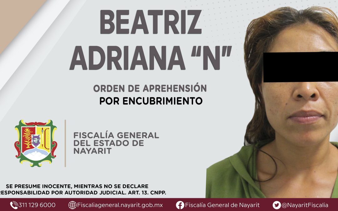SE LE CUMPLIMENTA ORDEN DE APREHENSIÓN POR ENCUBRIMIENTO